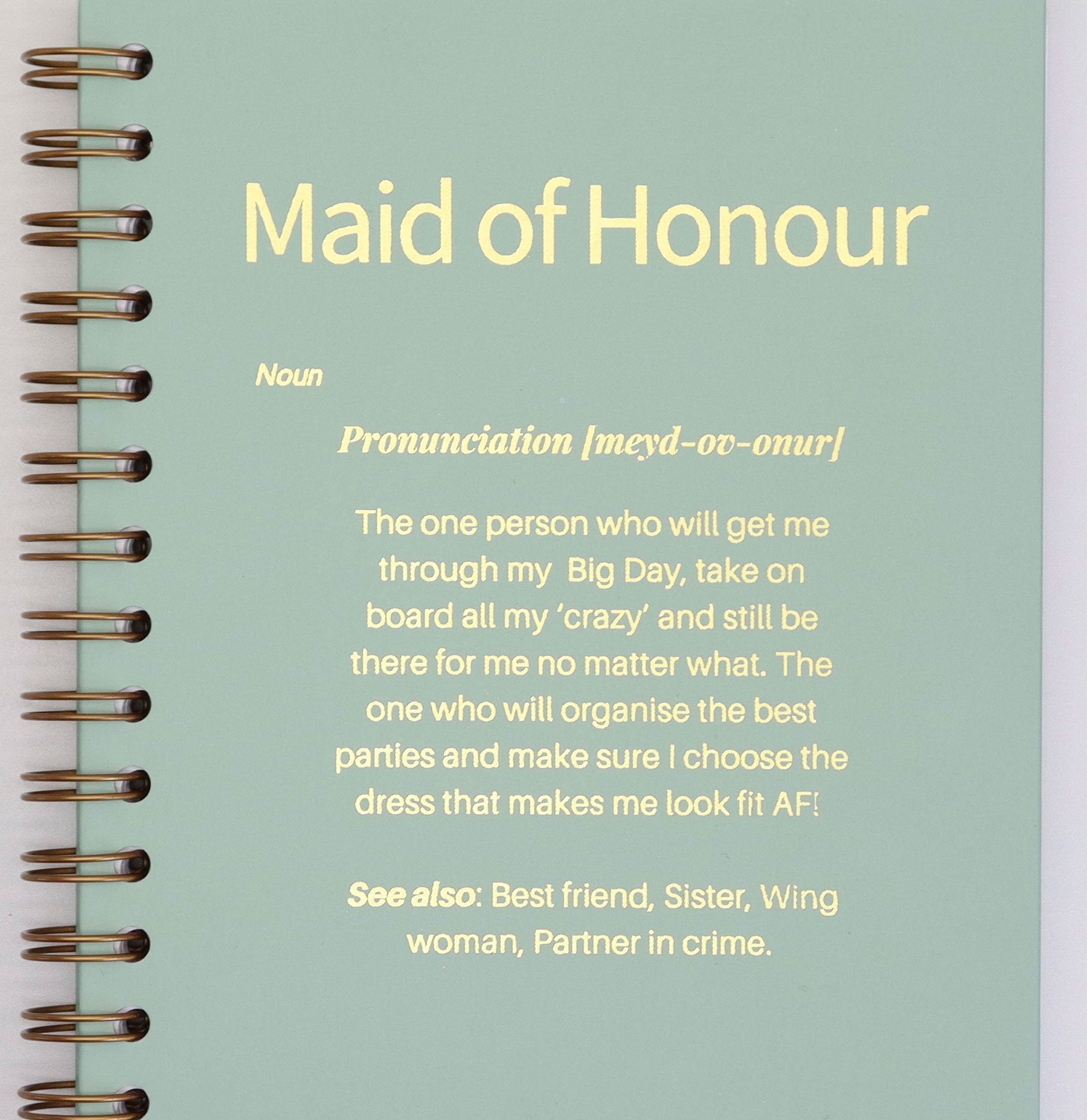 An A5 notebook in Sage with the words 'Maid of Honour' at the top then a discription underneath laid out and worded like a dictionary meaning. The name 'Gemma' is bottom central.